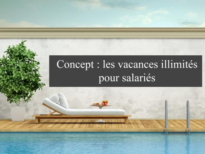 Découverte : Les vacances illimitées pour les salariés, un concept innovant.
