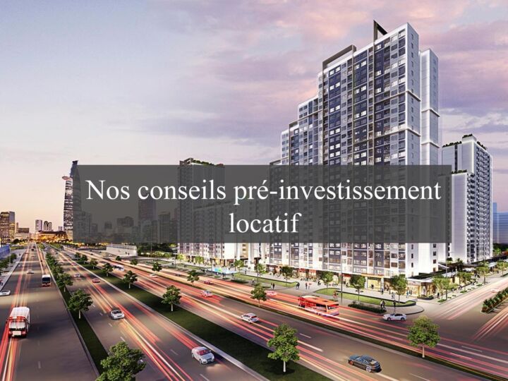 Nos conseils pré-investissement pour l’immobilier locatif