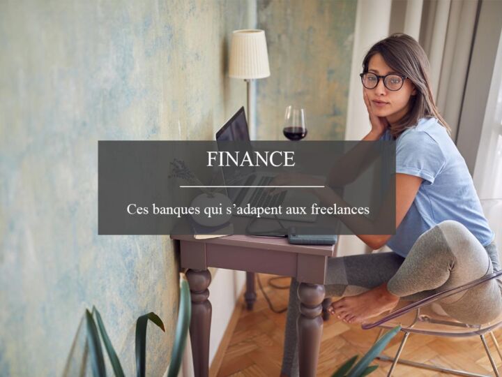 Quand les banques s’adaptent aux besoins des freelances