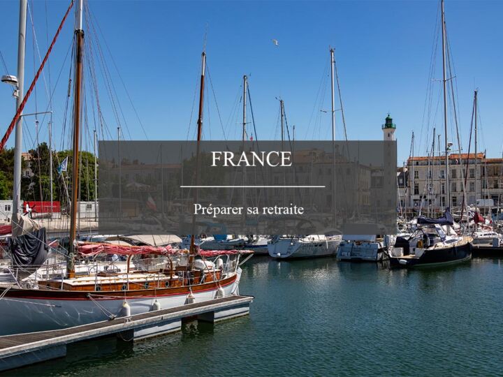 Bien préparer sa retraite en France