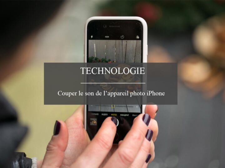 Comment enlever le son de l’appareil photo sur iPhone ?
