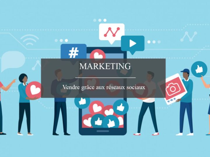 Comment augmenter vos ventes grâce aux réseaux sociaux ?