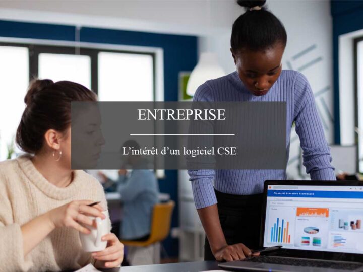 Quel est l&rsquo;intérêt d&rsquo;un logiciel CSE