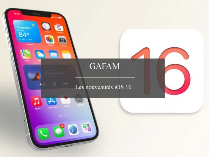 iOS 16 : Quelles sont les nouveautés ?