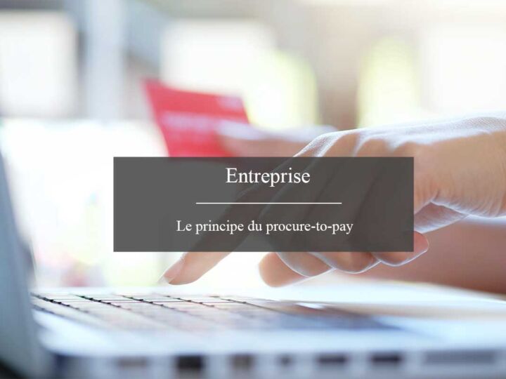Quels sont les avantages du procure-to-pay pour les entreprises ?