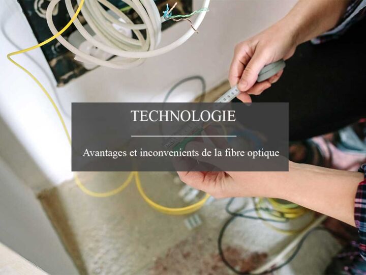 Les avantages et inconvénients de la fibre optique