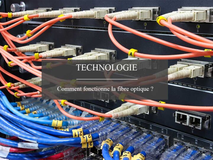 Comment fonctionne la fibre optique ?