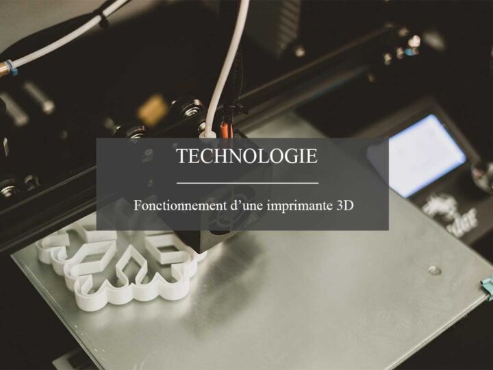 Comment fonctionne une imprimante 3D ?