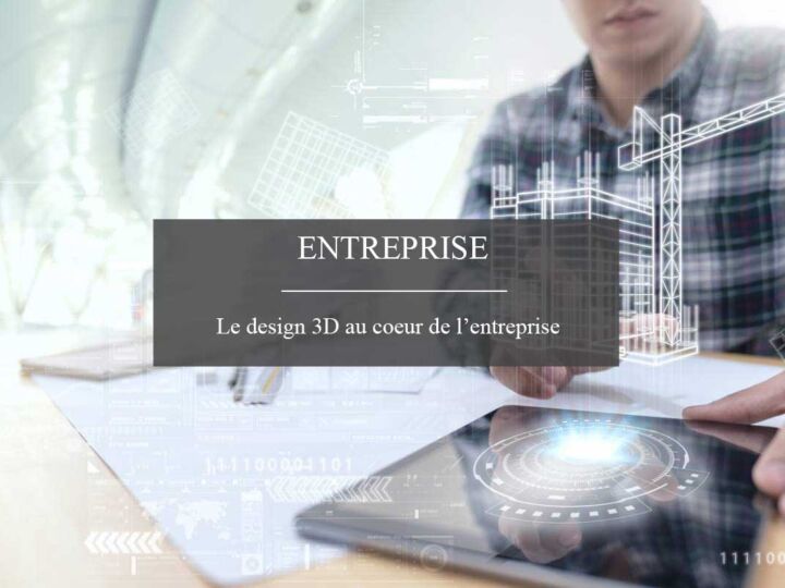 Le design 3D au service de votre entreprise