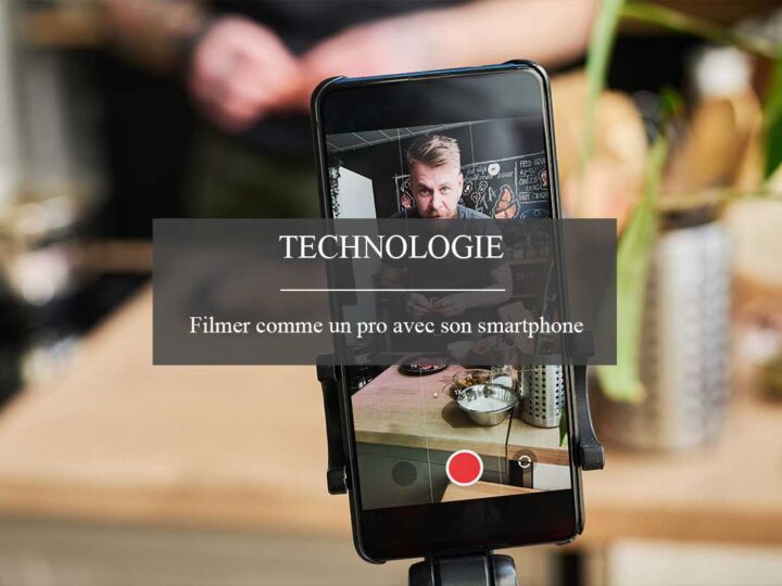 Conseils pour bien filmer avec son Smartphone