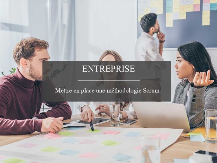 Comment mettre en place une méthodologie Scrum ?