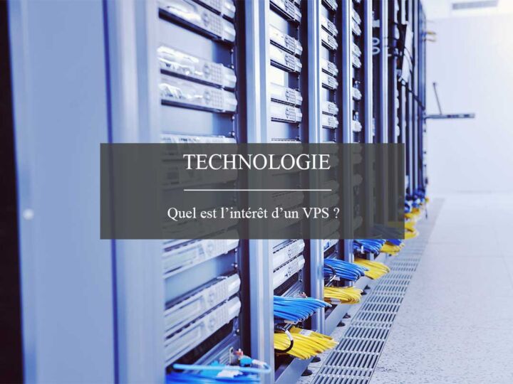 Quel est l&rsquo;intérêt d&rsquo;un VPS ?