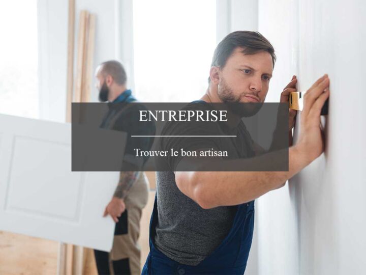 Comment trouver un bon artisan pour ses projets de rénovation ?