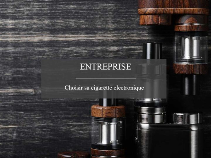 Comment bien choisir sa première cigarette électronique ?