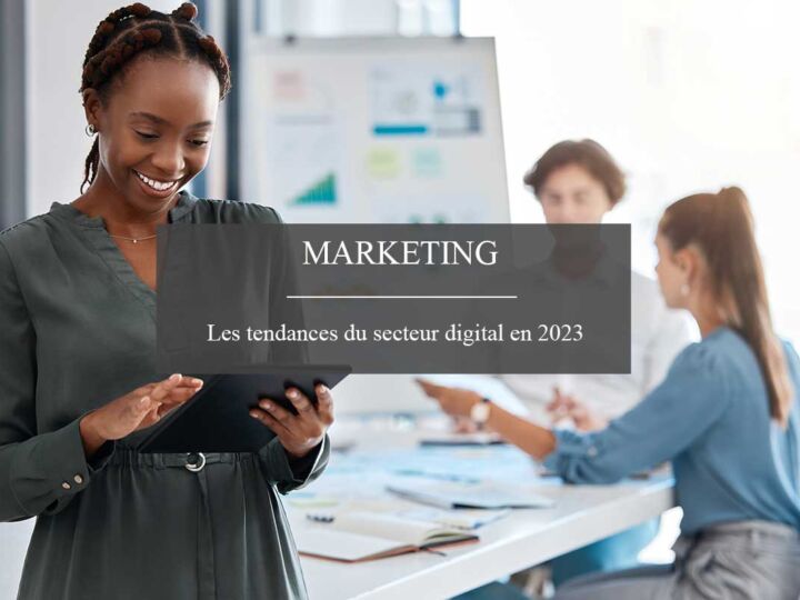 Marketing digital : les tendances des réseaux sociaux en 2023