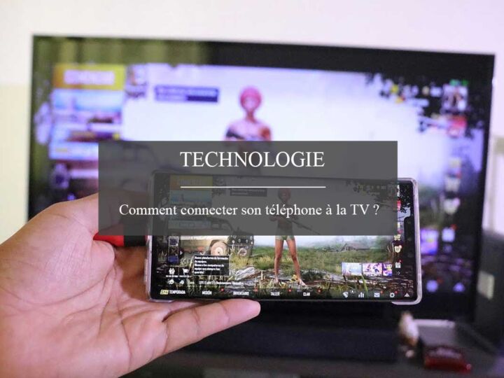 Comment connecter son téléphone à la TV ?