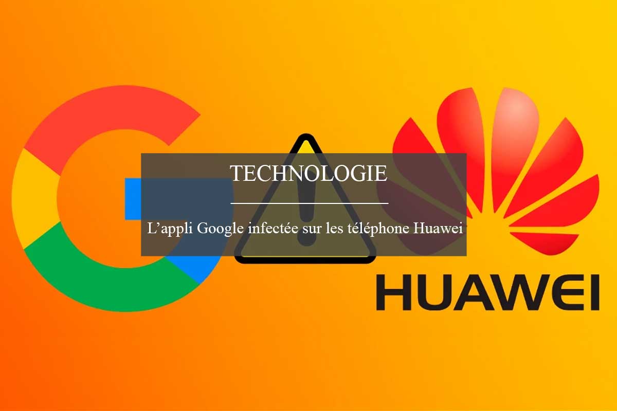 application-google-infectee-telephone-huawei